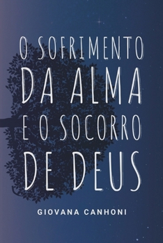 Paperback O Sofrimento da Alma e o Socorro de Deus: Devocional [Portuguese] Book
