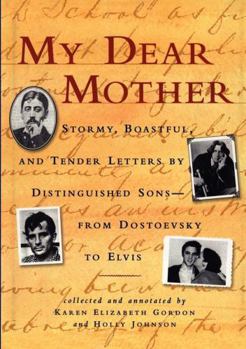 Paperback My Dear Mother: Stormy Boastful, and Tender Letters by Distinguished Sons--From Dostoevsky to Elvis Book