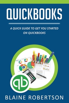 Paperback QuickBooks: A Quick Guide to Get You Started on QuickBooks Book