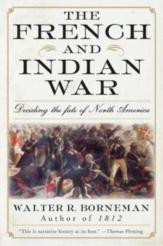 Paperback The French and Indian War: Deciding the Fate of North America Book