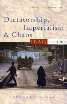 Hardcover Dictatorship, Imperialism and Chaos: Iraq Since 1989 Book