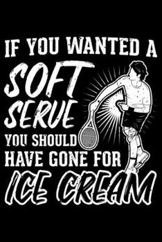 Paperback If You Wanted Soft Serve You Should Have Cone For Ice Cream: Lined A5 Notebook for Softserve Journal Book