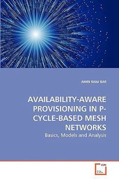 Paperback Availability-Aware Provisioning in P-Cycle-Based Mesh Networks Book