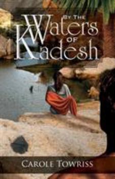 By the Waters of Kadesh - Book #2 of the Journey to Canaan