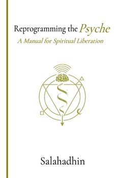 Paperback Reprogramming the Psyche: A Manual for Spiritual Liberation Book