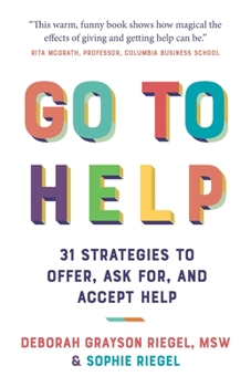 Paperback Go To Help: 31 Strategies to Offer, Ask For, and Accept Help Book