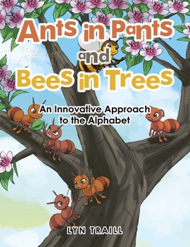 Paperback Ants in Pants and Bees in Trees: An Innovative Approach to the Alphabet Book