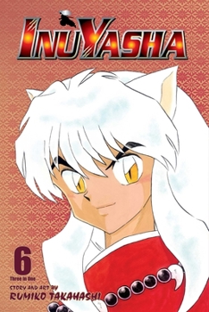 Inuyasha, Volume 06 - Book #6 of the Inuyasha (VizBIG Omnibus Series)