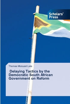 Paperback Delaying Tactics by the Democratic South African Government on Reform Book