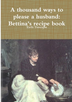 Paperback A thousand ways to please a husband: Betiina's recipe book