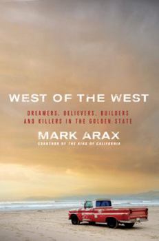 Hardcover West of the West: Dreamers, Believers, Builders, and Killers in the Golden State Book