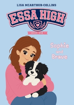 ESSA High: Sophie and Brave: A Book About Emotional Support Stuffed Animals for Kids with Autism, ADHD, and Anxiety