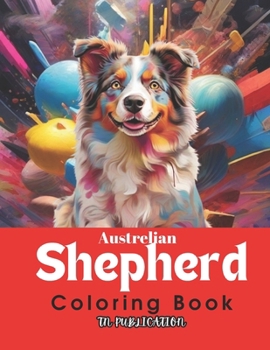 Paperback Australian Shepherd Coloring Book: Cute Style With Australian Shepherd for Kids & Adults [Large Print] Book