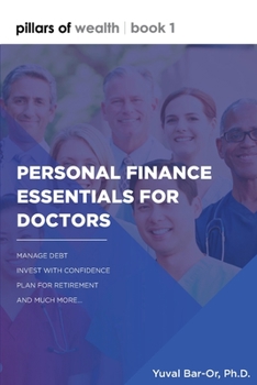 Paperback Personal Finance Essentials for Doctors: Pillars of Wealth Book 1 Book