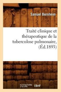 Paperback Traité Clinique Et Thérapeutique de la Tuberculose Pulmonaire, (Éd.1893) [French] Book