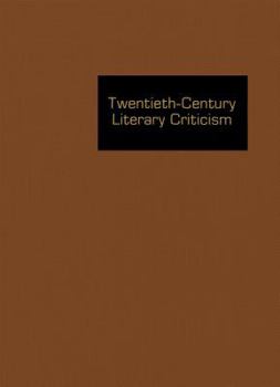 Hardcover Twentieth-Century Literary Criticism: Excerpts from Criticism of the Works of Novelists, Poets, Playwrights, Short Story Writers, & Other Creative Wri Book