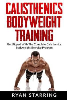 Paperback Calisthenics: Calisthenics Bodyweight Training: Get Ripped with the Complete Cal Book