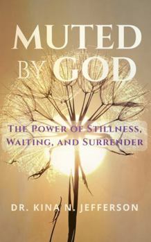 Paperback Muted By God: The Power of Stillness, Waiting, and Surrender Book