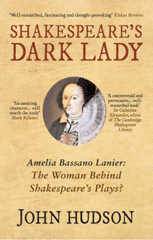 Paperback Shakespeare's Dark Lady: Amelia Bassano Lanier the Woman Behind Shakespeare's Plays? Book