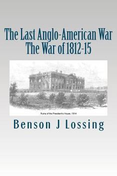 Paperback The Last Anglo-American War: The War of 1812-15 Book