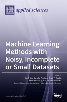 Hardcover Machine Learning Methods with Noisy, Incomplete or Small Datasets Book