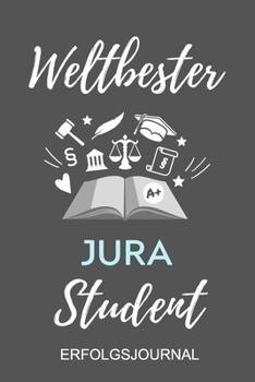 Paperback Weltbester Jura Student Erfolgsjournal: A5 ERFOLGSPLANER 2020 zum Jura Studium - Notizbuch f?r Rechts-studenten Anw?lte Jurist - witziger Spruch zum A [German] Book