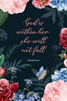 God Is Within Her She Will Not Fall: Floral Garden Christian Guided Prayer Journal For Women, Daily Devotional with Guided Prompts for Gratitude, ... Bible Scriptures included. 6" x 9"