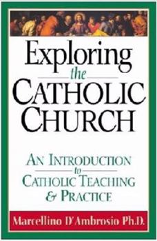 Paperback Exploring the Catholic Church: An Introduction to Catholic Teaching and Practice Book
