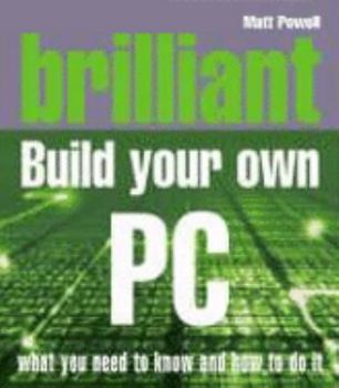 Paperback Brilliant Build Your Own PC (Brilliant) Book