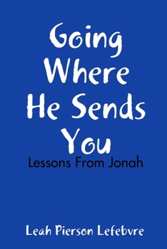 Paperback Going Where He Sends You: Lessons From Jonah Book