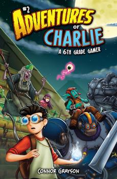 Adventures of Charlie: A 6th Grade Gamer #2 (Set)