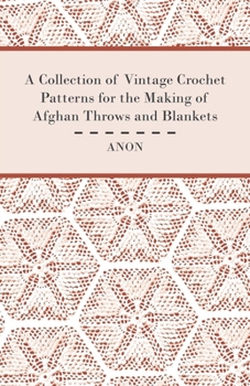 Paperback A Collection of Vintage Crochet Patterns for the Making of Afghan Throws and Blankets Book