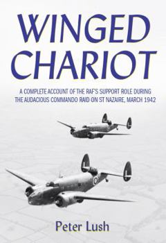 Hardcover Winged Chariot: A Complete Account of the Raf's Support Role During the Victorious Command Raid on St Nazaire, March 1942 Book