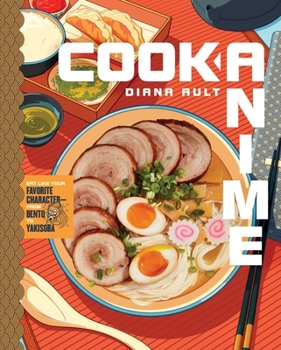Cook Anime: Eat Like Your Favorite Character—from Bento to Okonomiyaki