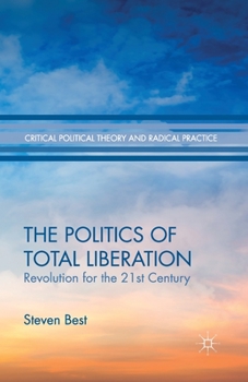 Paperback The Politics of Total Liberation: Revolution for the 21st Century Book
