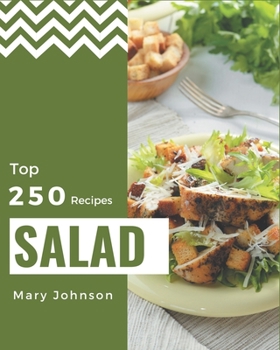 Paperback Top 250 Salad Recipes: A Salad Cookbook You Will Love Book