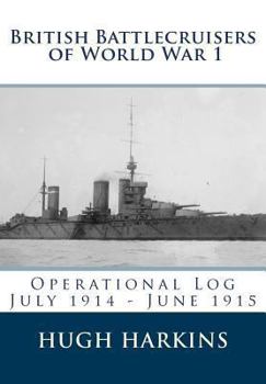 Paperback British Battlecruisers of World War 1: Operational Log July 1914 - June 1915 Book