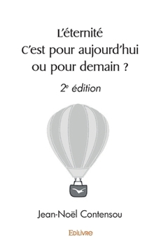 Paperback L'éternité C'est pour aujourd'hui ou pour demain ?: 2e édition [French] Book