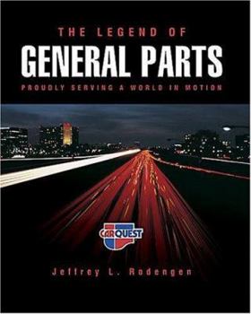 Hardcover The Legend of General Parts: Proudly Serving a World in Motion Book