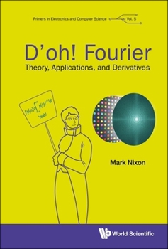 Paperback D'Oh! Fourier: Theory, Applications, and Derivatives Book