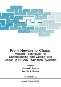Hardcover From Newton to Chaos: Modern Techniques for Understanding and Coping with Chaos in N-Body Dynamical Systems Book