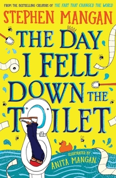 The Day I Fell Down the Toilet (the laugh-out-loud, brilliantly silly new book from bestselling Stephen Mangan!)