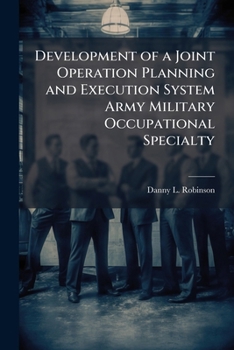 Paperback Development of a Joint Operation Planning and Execution System Army Military Occupational Specialty Book