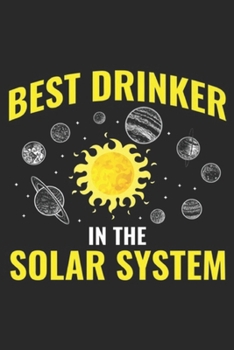 best drinker in the solar system: Solar System Dwarf Planets Funny Drinking Drink Beer Lover Premium Journal/Notebook Blank Lined Ruled 6x9 100 Pages