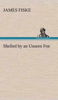 SHELLED BY AN UNSEEN FOE, #8, World's War Series - Book  of the World's War Series
