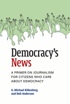Paperback Democracy's News: A Primer on Journalism for Citizens Who Care about Democracy Book