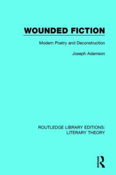 Hardcover Wounded Fiction: Modern Poetry and Deconstruction Book
