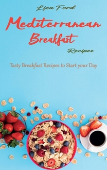 Mediterranean Breakfast Recipes: Tasty Breakfast Recipes to Start your Day