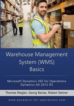 Paperback WMS Warehouse Management System Basics: Microsoft Dynamics 365 for Operations / Microsoft Dynamics AX 2012 R3 Book