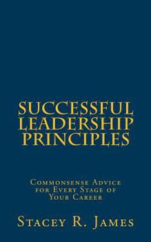 Paperback Successful Leadership Principles: Commonsense Advice for Every Stage of Your Career Book